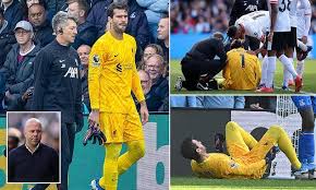 EPL: Liverpool Goalkeeper Alisson away for Six Weeks with Hamstring Injury